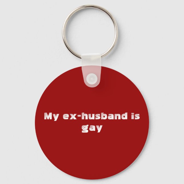 My ex-husband is gay keychain (Front)