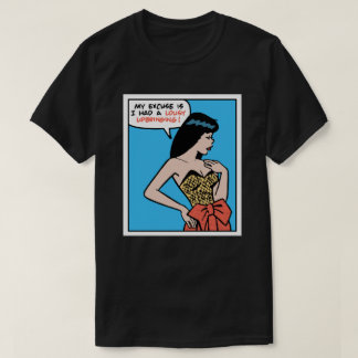My Excuse Is I Had A Lousy Upbringing • Pop Art T-Shirt