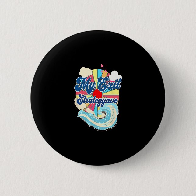 My Exit Strategywave Funny Beach Vacation Ocean Vi 2 Inch Round Button (Front)