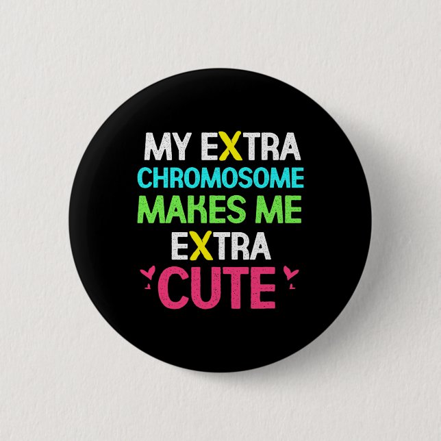My Extra Chromosome Makes Me Extra Cute Down Syndr 2 Inch Round Button (Front)
