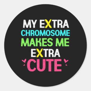 My Extra Chromosome Makes Me Extra Cute Down Syndr Classic Round Sticker