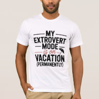 My Extrovert Mode is on Vacation T-Shirt