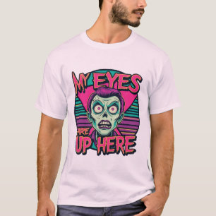My Eyes Are Up Here 80s T-Shirt