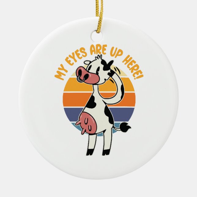 My Eyes are up Here! - Funny Cow Udders Graphic Ceramic Ornament (Front)