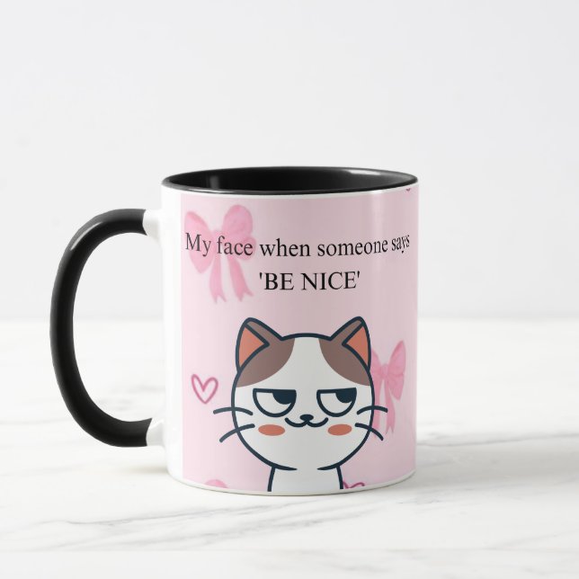 “My Face When Someone Says Be Nice” Funny Cat Mug (Left)