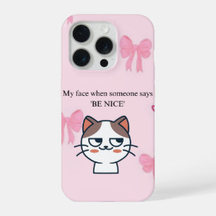 My Face When Someone Tells Me Be Nice Funny Cat iPhone 15 Pro Case