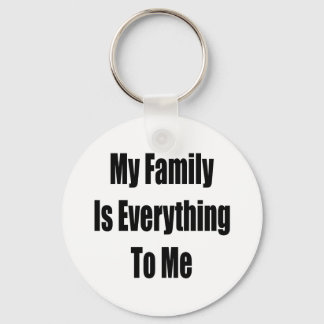 My Family Is Everything To Me Keychain