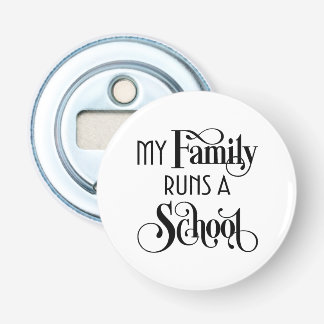 My Family Runs a School Remor Academy Bottle Opener