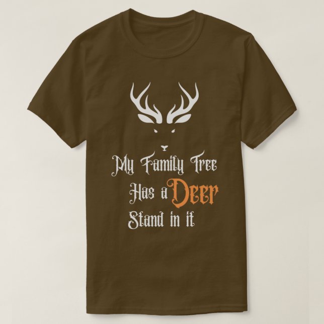 My Family Tree Has a Deer stand in it 2 T-Shirt (Design Front)