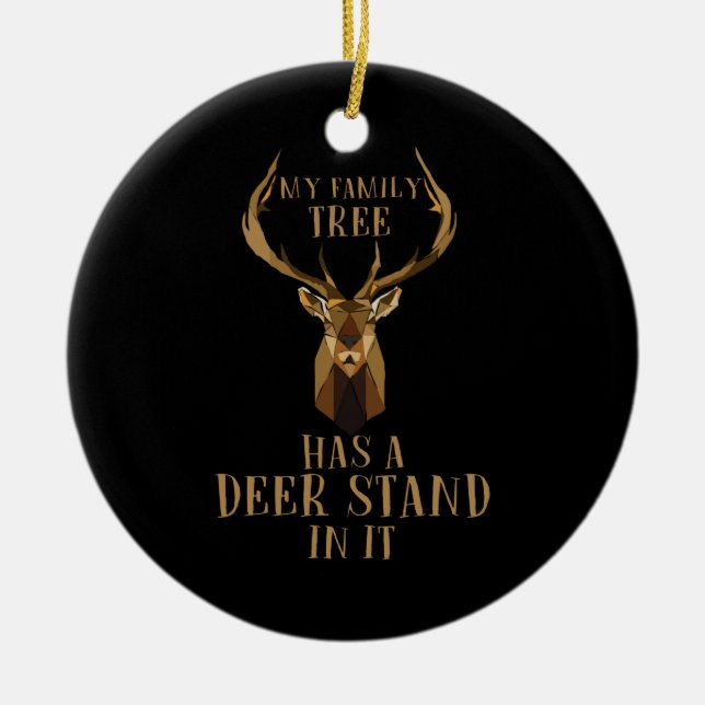 My Family Tree Has A Deer Stand In It Hunting Ceramic Ornament (Front)