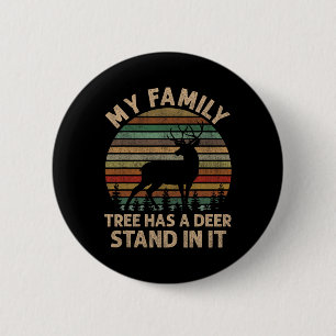 My Family Tree Has A Deer Stand In It Hunting Deer 2 Inch Round Button