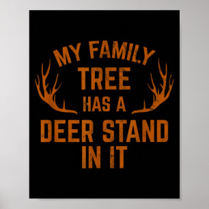My Family Tree Has A Deer Stand In It Hunting Poster