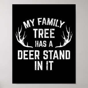 My Family Tree Has A Deer Stand In It Hunting Prem Poster