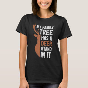 My Family Tree Has A Deer Stand In It  Hunting T-Shirt