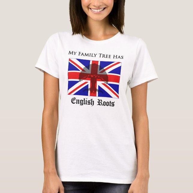 "My Family Tree Has English Roots" t-shirt (Front)