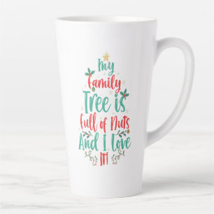 My Family Tree is Full of Nuts And i Love it Xmas Latte Mug