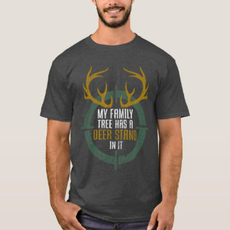 My Familyree Has A Deer Stand In It Funny Hunting  T-Shirt