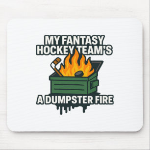My Fantasy Hockey Team’s A Dumpster Fire Funny Spo Mouse Pad