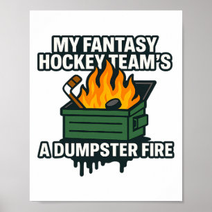 My Fantasy Hockey Team’s A Dumpster Fire Funny Spo Poster