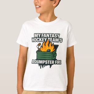 My Fantasy Hockey Team’s A Dumpster Fire Funny Spo T-Shirt