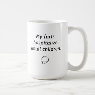 "My farts hospitalize small children" Coffee Mug