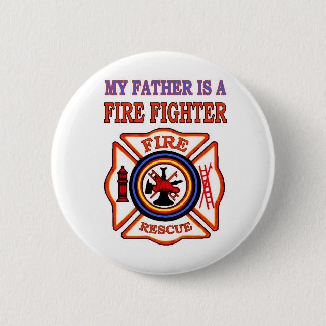 MY FATHER IS A FIRE FIGHTER 2 INCH ROUND BUTTON (Front)