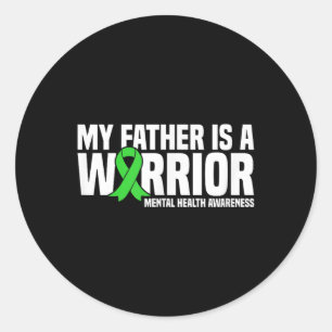 My Father Is A Warrior Green Ribbon Mental Health Classic Round Sticker