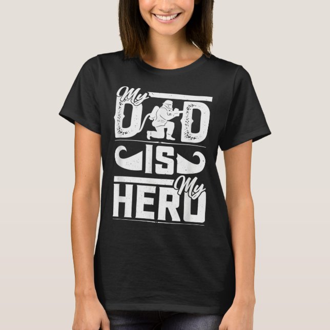 My Father Is My Hero Cool Father's Day Firefighter T-Shirt (Front)