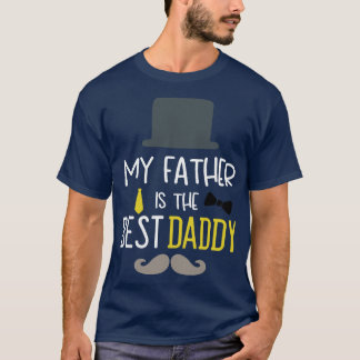 my father is the best daddy T-Shirt