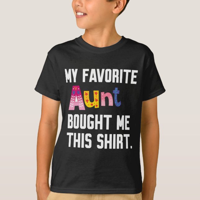 My Favorite aunt Bought Me This Shirt (Front)