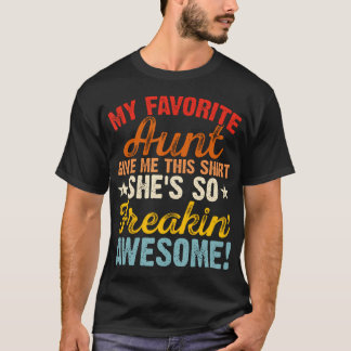 My Favorite Aunt Gave Me This She's Freakin' Aweso T-Shirt