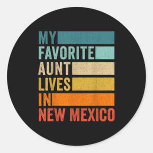 My Favorite Aunt Lives In New Mexico Vintage  Classic Round Sticker