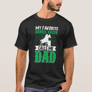 My Favorite Barrel Racer Calls Me Dad Horse Riding T-Shirt
