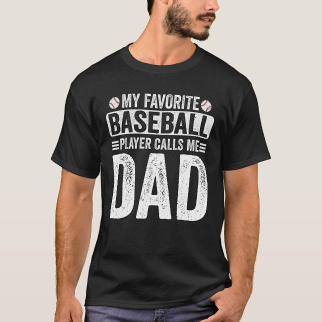 My Favorite Baseball Player Calls Me Dad Fathers D T-Shirt (Front)