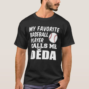 My Favorite Baseball Player Calls Me Deda Czech Gr T-Shirt