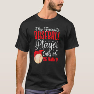 My Favorite Baseball player calls me Grandma Cute  T-Shirt