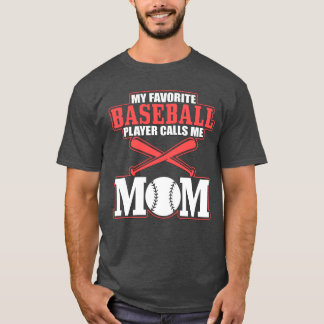 My Favorite Baseball Player, Calls me Mom T-shirt