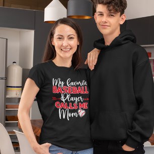 My Favorite Baseball Player Calls Me Mom  T-Shirt