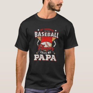 My Favorite Baseball Player Calls Me Papa Baseball T-Shirt