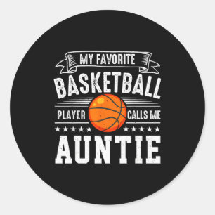 My Favorite Basketball Player Calls Me Auntie Classic Round Sticker