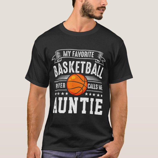 My Favorite Basketball Player Calls Me Auntie  T-Shirt (Front)