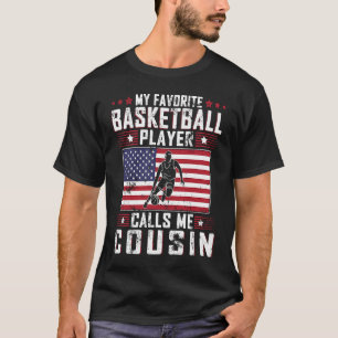 My Favorite Basketball Player Calls Me Cousin Fath T-Shirt