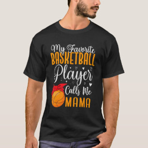 My Favorite Basketball player calls me Mom Cute T-Shirt