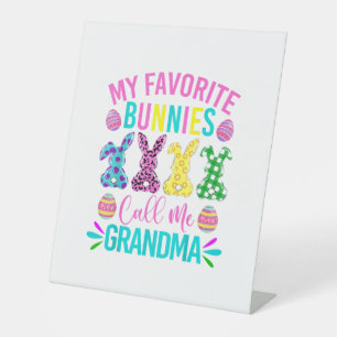 My Favorite Bunnies Call Me Grandma Shirt Cute Eas Pedestal Sign