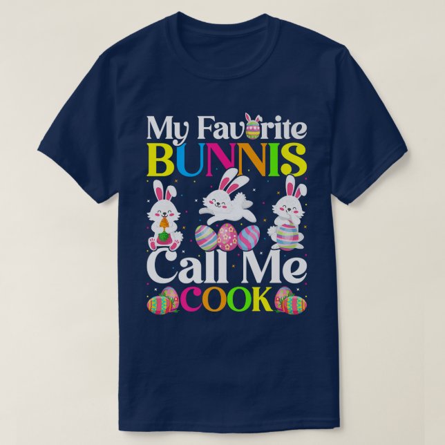 My Favorite Bunny Call Me Cook Easter  T-Shirt (Design Front)