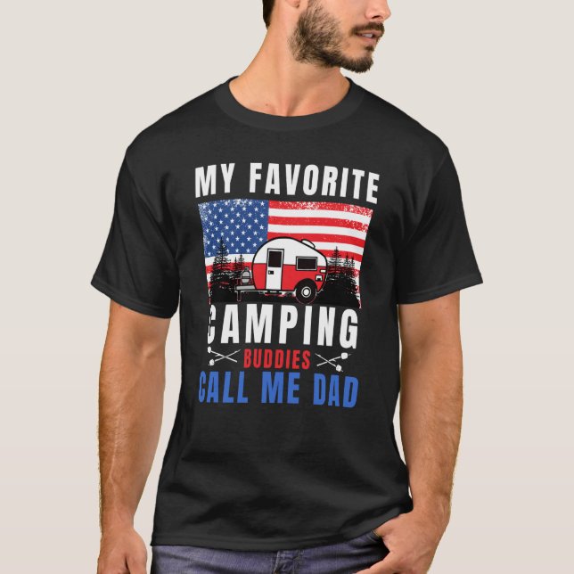 My Favorite Camping Buddies Call Me Dad Camping Da T-Shirt (Front)