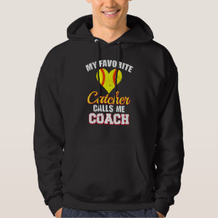 My Favorite Catcher Calls Me Coach Catcher Softbal Hoodie
