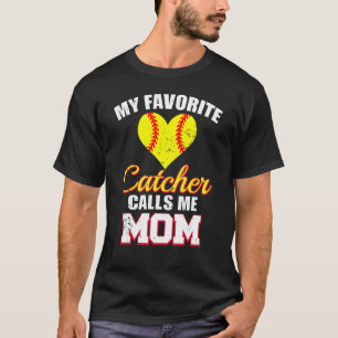 My Favorite Catcher Calls Me Mom Catcher Softball  T-Shirt