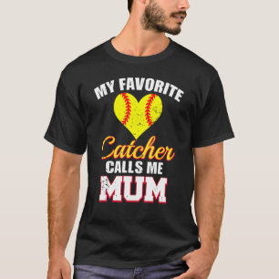My Favorite Catcher Calls Me Mum Catcher Softball T-Shirt