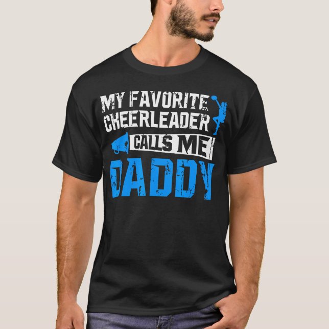 My Favorite Cheerleader Calls Me Daddy Cheer Dad F T-Shirt (Front)